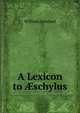A Lexicon to ?schylus, William Linwood 