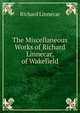 The Miscellaneous Works of Richard Linnecar, of Wakefield, Richard Linnecar 