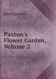 Paxton's Flower Garden, Volume 2, John Lindley 
