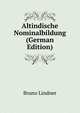 Altindische Nominalbildung (German Edition), Bruno Lindner 