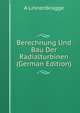Berechnung Und Bau Der Radialturbinen (German Edition), A Linnenbrugge 