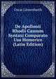 De Apollonii Rhodii Casuum Syntaxi Comparato Usu Homerico (Latin Edition), Oscar Linsenbarth 