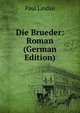 Die Brueder: Roman (German Edition), Paul Lindau 