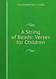 A String of Beads: Verses for Children, Caroline Blanche E. Lindsay 
