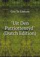 "Uit Den Patriottent?d" (Dutch Edition), Cris Te Lintum 