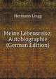 Meine Lebensreise: Autobiographie (German Edition), Hermann Lingg 