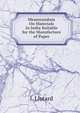 Memorandum On Materials in India Suitable for the Manufacture of Paper, L Liotard 