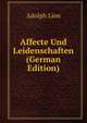 Affecte Und Leidenschaften (German Edition), Adolph Lion 