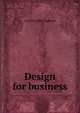 Design for business, J Gordon 1909- Lippincott 