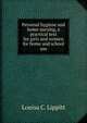 Personal hygiene and home nursing, a practical text for girls and women for home and school use, Louisa C. Lippitt 