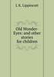 Old Wonder-Eyes: and other stories for children, L K. Lippincott 