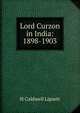 Lord Curzon in India: 1898-1903, H Caldwell Lipsett 
