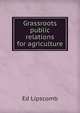 Grassroots public relations for agriculture, Ed Lipscomb 