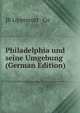 Philadelphia und seine Umgebung (German Edition), JB Lippincott &amp; Co 