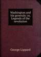 Washington and his generals: or, Legends of the revolution, George Lippard 