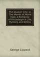 The Quaker City; or, The Monks of Monk Hall: a Romance of Philadelphia Life, Mystery, and Crime, George Lippard 
