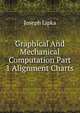 Graphical And Mechanical Computation Part 1 Alignment Charts, Joseph Lipka 