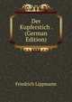 Der Kupferstich . (German Edition), Friedrich Lippmann 