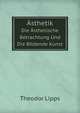 sthetik. Die sthetische Betrachtung Und Die Bildende Kunst, Theodor Lipps 
