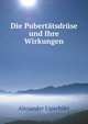 Die Pubertatsdruse Und Ihre Wirkungen (German Edition), Alexander Lipschutz 