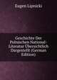 Geschichte Der Polnischen National-Literatur Ubersichtlich Dargestellt (German Edition), Eugen Lipnicki 