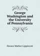 George Washington and the University of Pennsylvania, Horace Mather Lippincott 