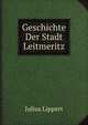 Geschichte Der Stadt Leitmeritz, Julius Lippert 