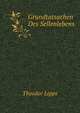 Grundtatsachen Des Sellenlebens, Theodor Lipps 
