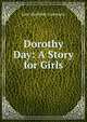 Dorothy Day: A Story for Girls, Julie Mathilde Lippmann 