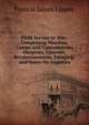 Field Service in War: Comprising Marches, Camps and Cantonments, Outposts, Convoys, Reconnaissances, Foraging, and Notes On Logistics, Francis James Lippitt 