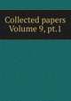 Collected papers Volume 9, pt.1, 