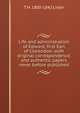 Life and administration of Edward, first Earl of Clarendon: with original correspondence, and authentic papers never before published, T H. 1800-1842 Lister 