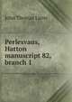 Perlesvaus, Hatton manuscript 82, branch 1, John Thomas Lister 