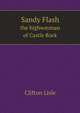 Sandy Flash, the highwayman of Castle Rock, Clifton Lisle 