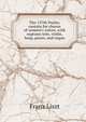 The 137th Psalm; cantata for chorus of women's voices, with soprano solo, violin, harp, piano, and organ, Franz Liszt 