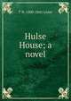 Hulse House; a novel, T H. 1800-1842 Lister 