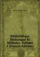 Bibliotheque Historique Et Militaire, Volume 5 (French Edition), Francois Charles Liskenne 