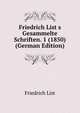 Friedrich List&s Gesammelte Schriften. 1 (1850) (German Edition), Friedrich List 