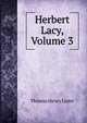 Herbert Lacy, Volume 3, Thomas Henry Lister 