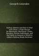 Railway Matters and How to Deal with Them: A Vade Mecum for Merchants, Merchants' Clerks, Retailers, Private Individuals, and the Public in General to Which Is Added a Railway Ready Reckoner, George B. Lissenden 