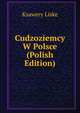 Cudzoziemcy W Polsce (Polish Edition), Ksawery Liske 