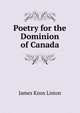 Poetry for the Dominion of Canada, James Knox Liston 
