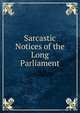 Sarcastic Notices of the Long Parliament, 