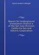 Report On Underground Installation District a of the San Jose Division, California Gas and Electric Corporation, Sylvan Joseph Lisberger 