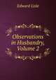 Observations in Husbandry, Volume 2, Edward Lisle 