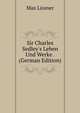 Sir Charles Sedley's Leben Und Werke . (German Edition), Max Lissner 