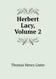 Herbert Lacy, Volume 2, Thomas Henry Lister 