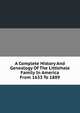 A Complete History And Genealogy Of The Littlehale Family In America From 1633 To 1889, 