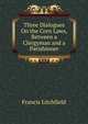 Three Dialogues On the Corn Laws, Between a Clergyman and a Parishioner, Francis Litchfield 
