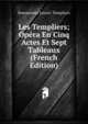 Les Templiers; Opera En Cinq Actes Et Sept Tableaux (French Edition), Bonnemere Lionel. Templiers 